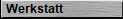 Werkstatt